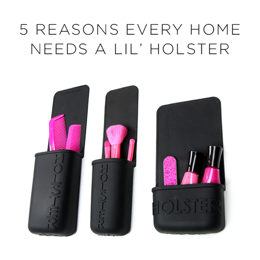 5 Reasons Every Home Needs a Lil' Holster